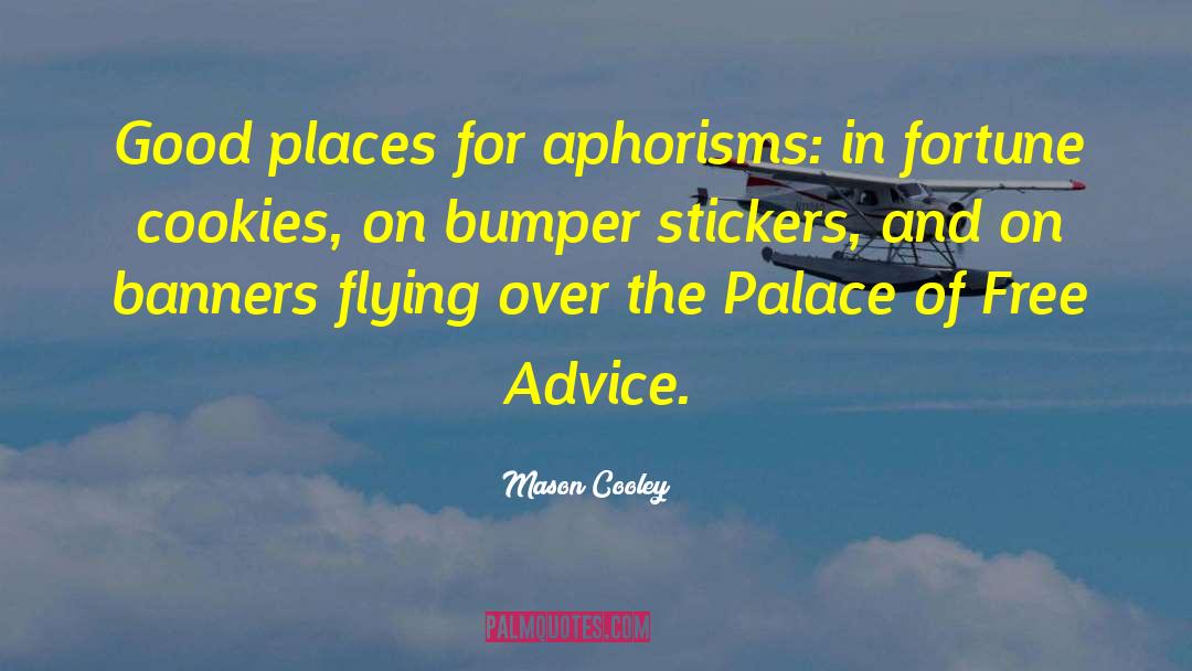 Aphorisms quotes by Mason Cooley
