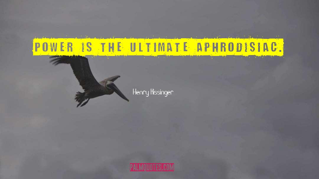 Aphrodisiac quotes by Henry Kissinger