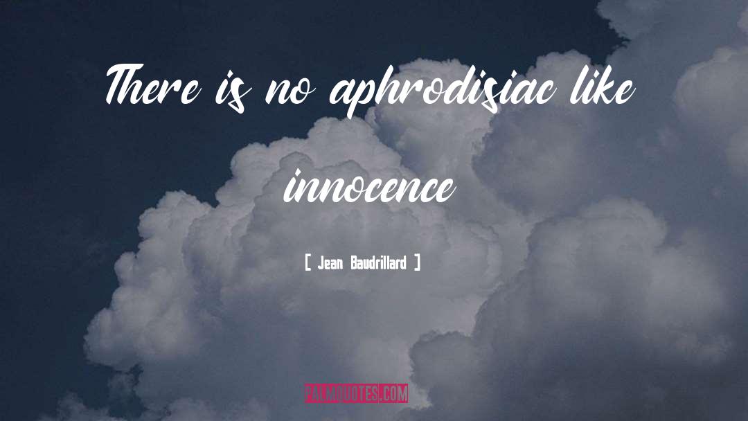 Aphrodisiac quotes by Jean Baudrillard