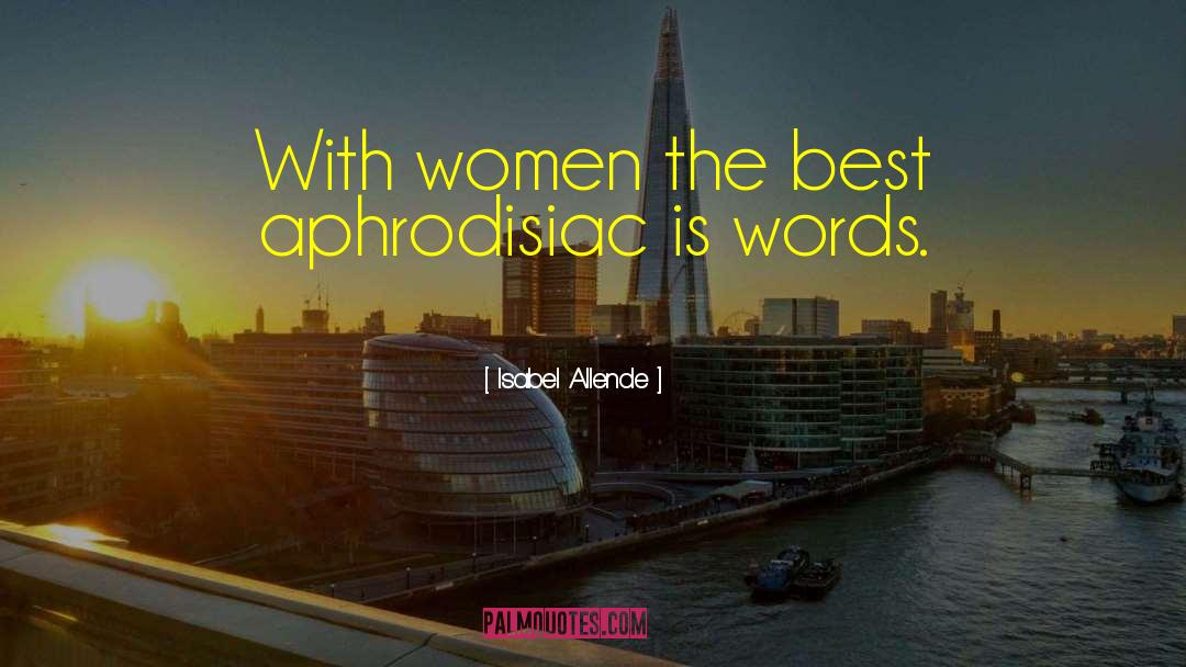 Aphrodisiac quotes by Isabel Allende