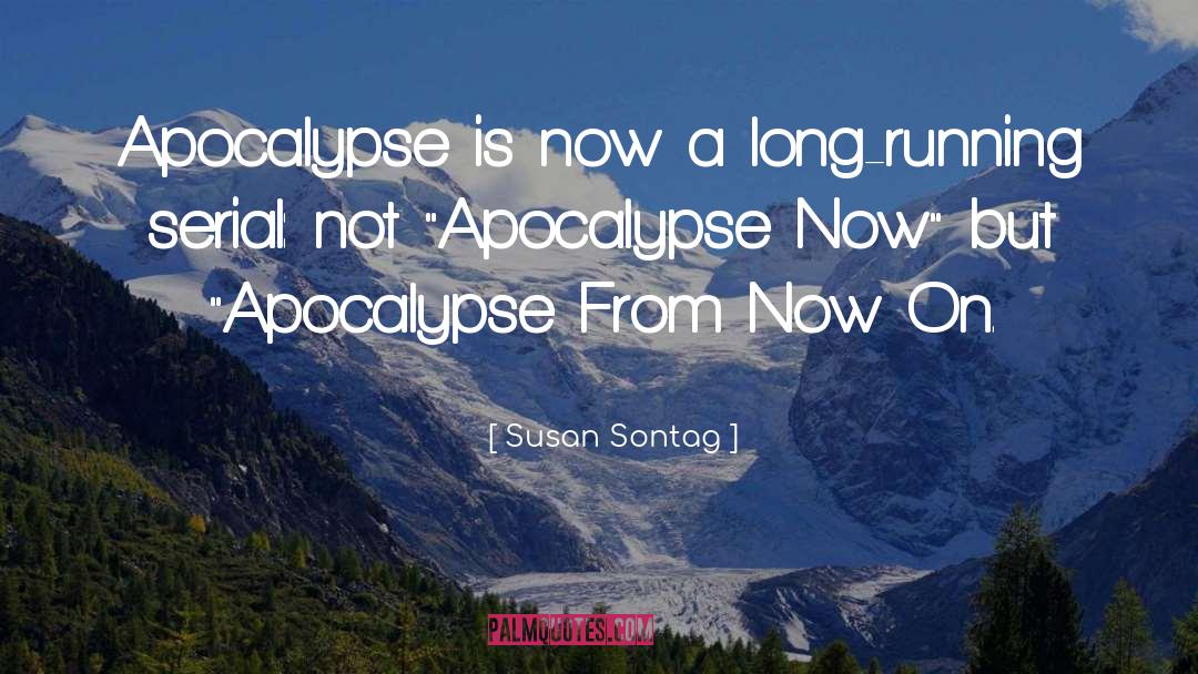 Apocalypse Now quotes by Susan Sontag