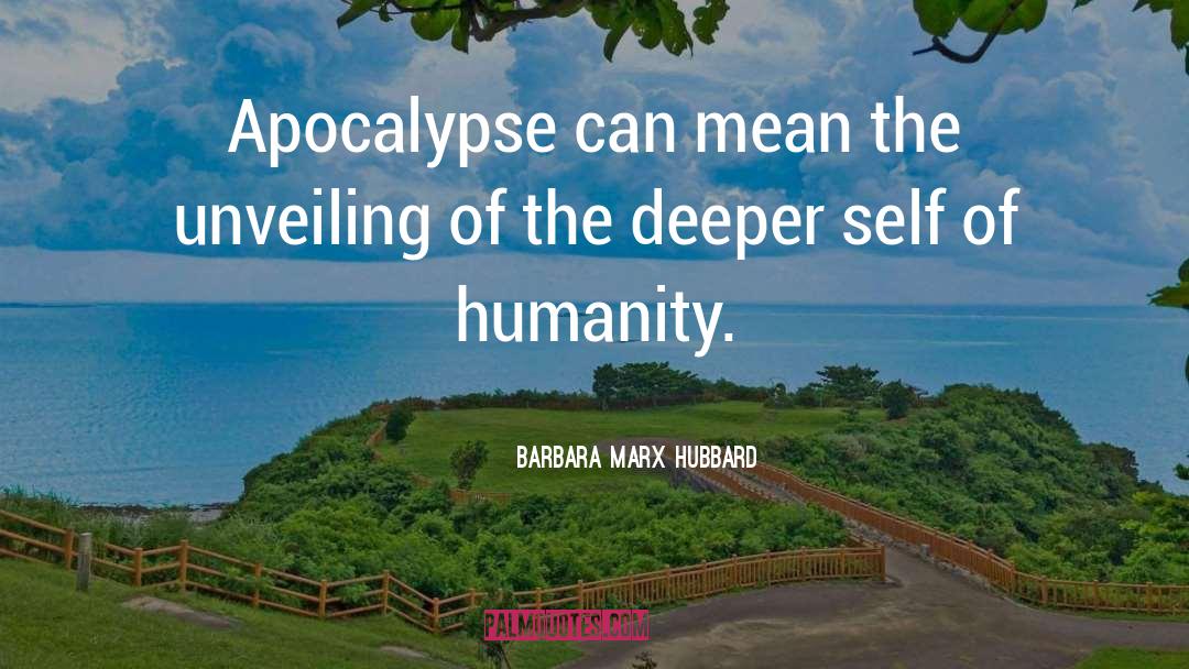 Apocalypse quotes by Barbara Marx Hubbard