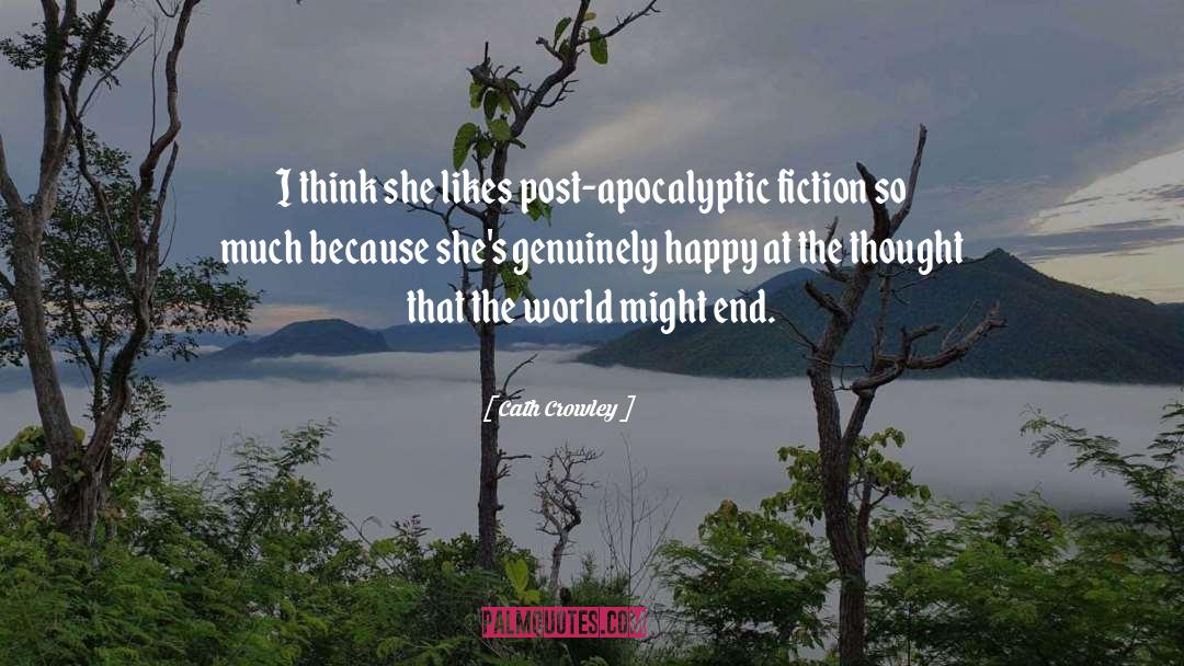 Apocalyptic Exhaustion quotes by Cath Crowley