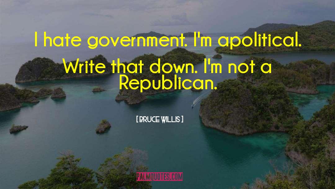 Apolitical quotes by Bruce Willis