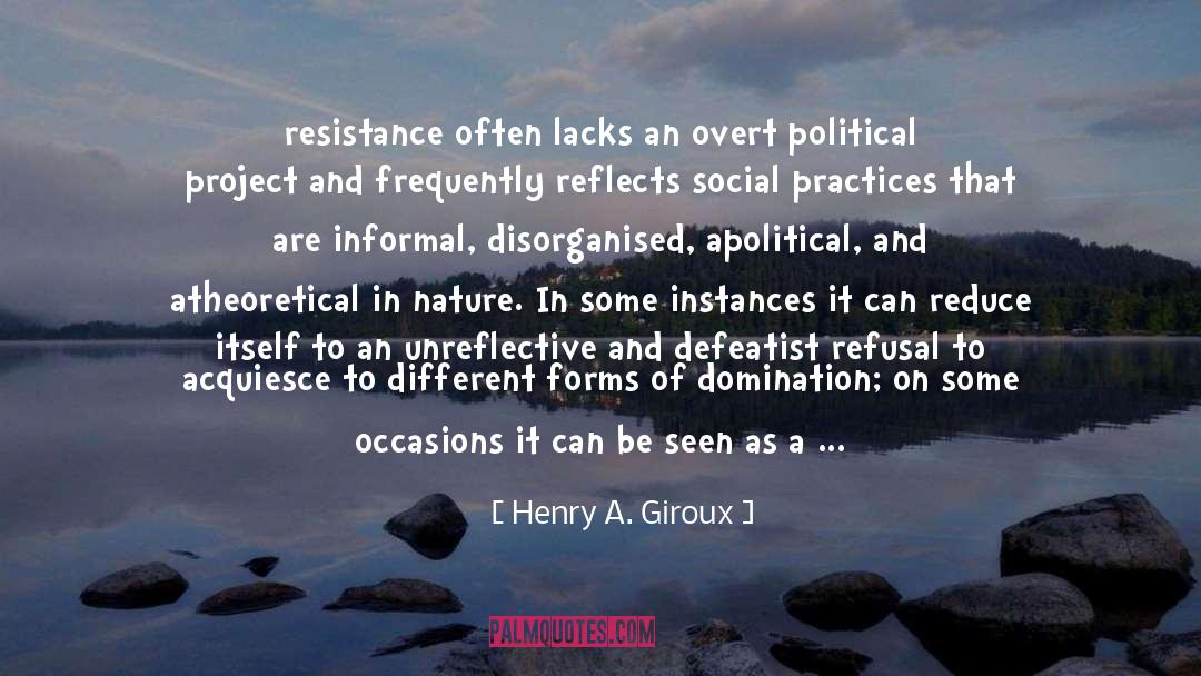 Apolitical quotes by Henry A. Giroux