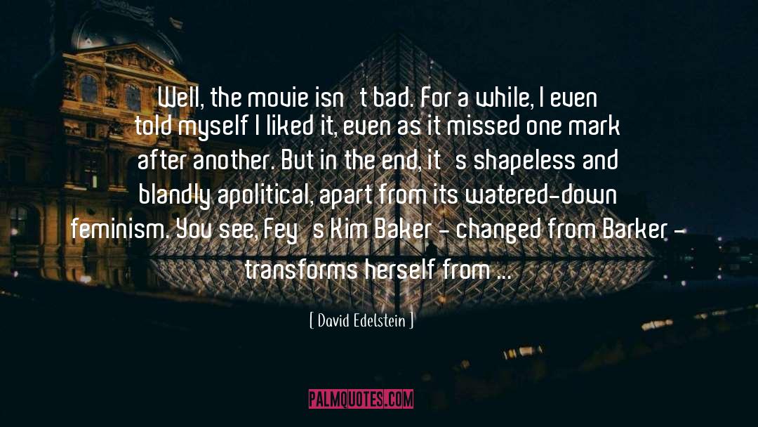 Apolitical quotes by David Edelstein