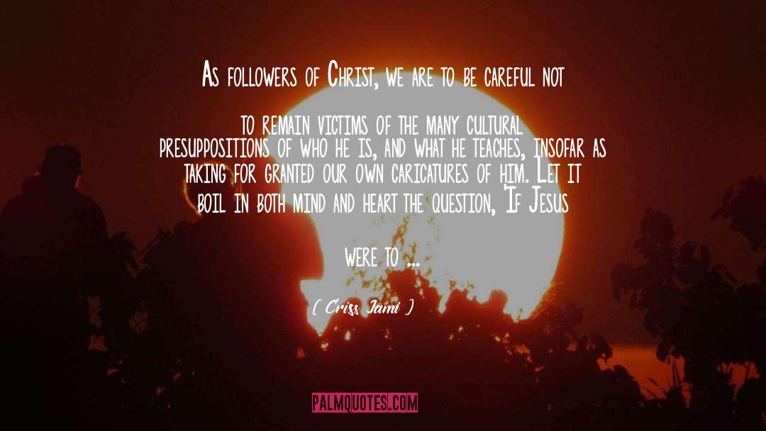 Apologetics quotes by Criss Jami