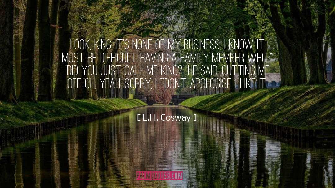 Apologise quotes by L.H. Cosway