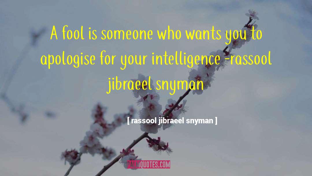 Apologise quotes by Rassool Jibraeel Snyman