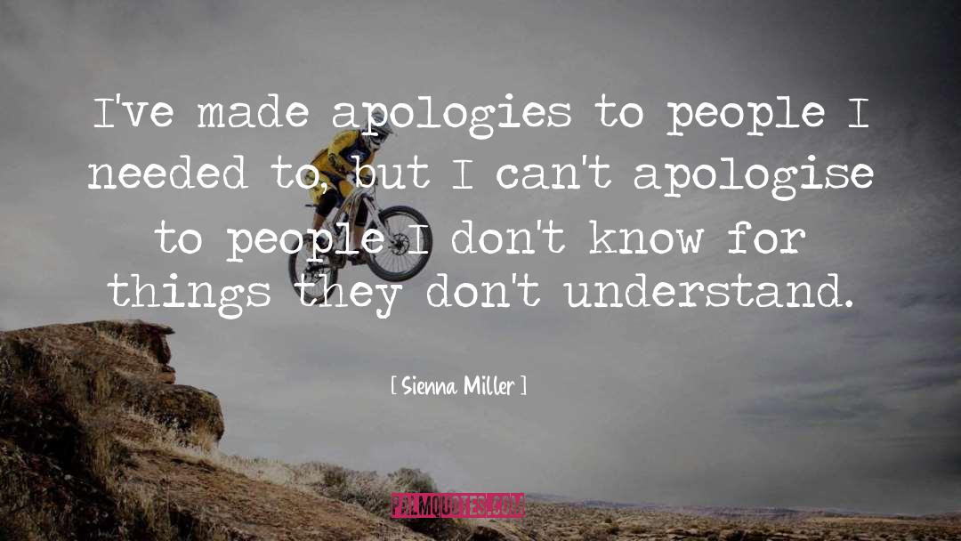 Apologise quotes by Sienna Miller