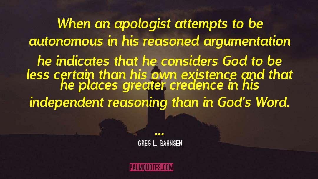 Apologist quotes by Greg L. Bahnsen