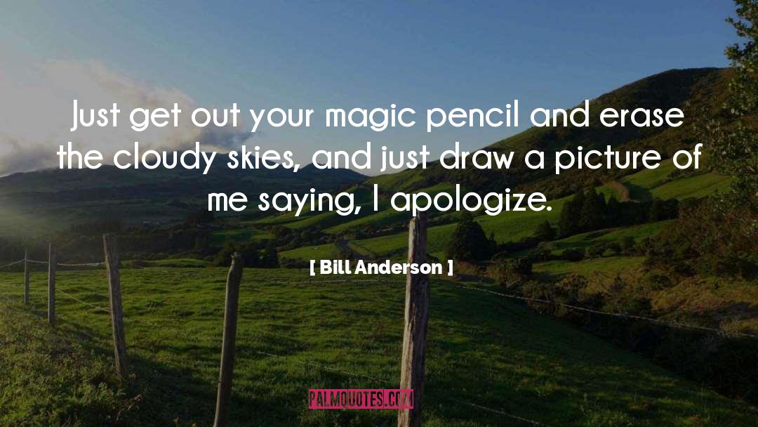 Apologize quotes by Bill Anderson