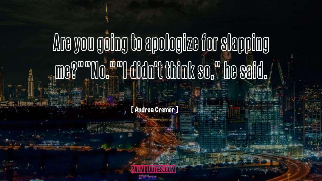 Apologize quotes by Andrea Cremer