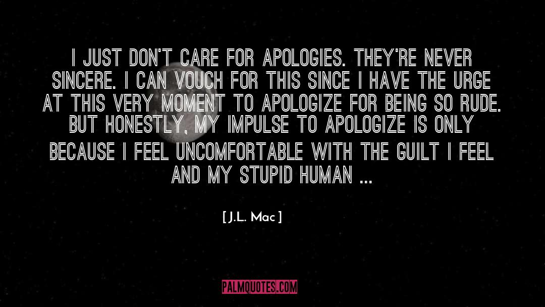 Apologize quotes by J.L. Mac