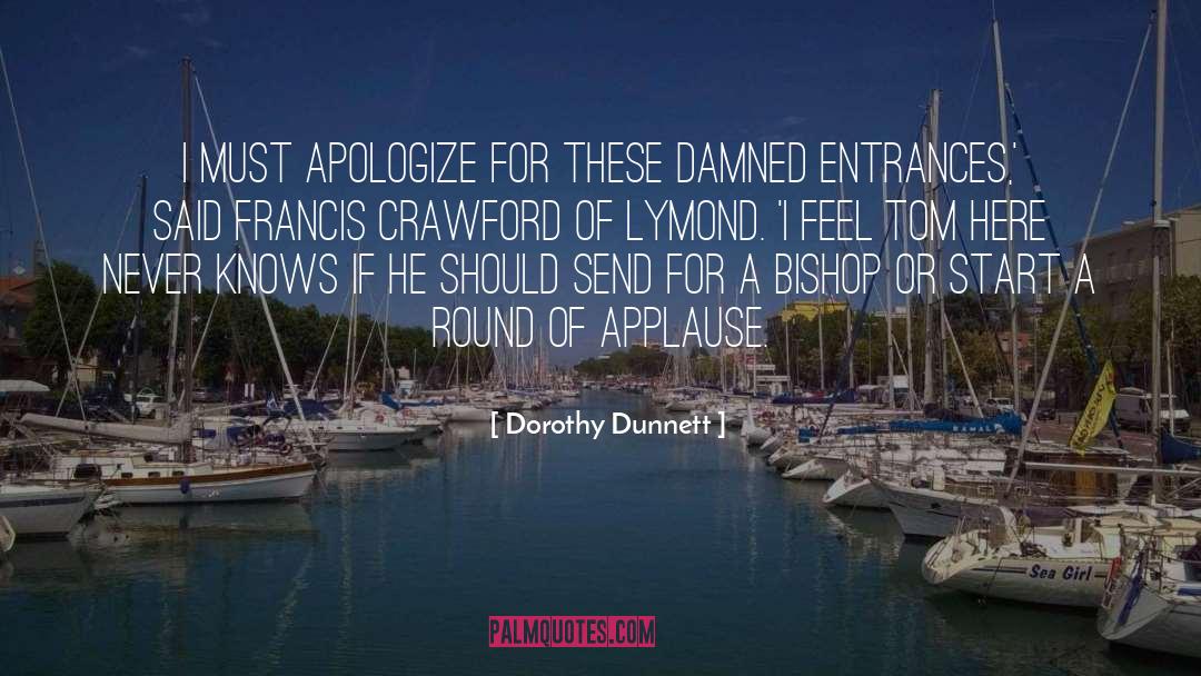 Apologize quotes by Dorothy Dunnett