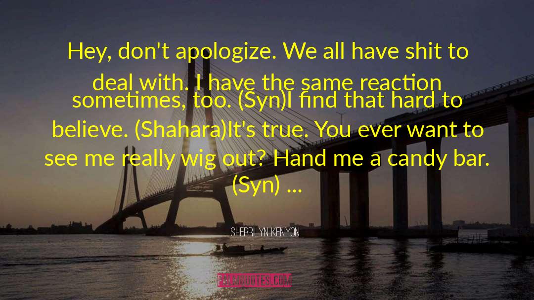Apologize quotes by Sherrilyn Kenyon