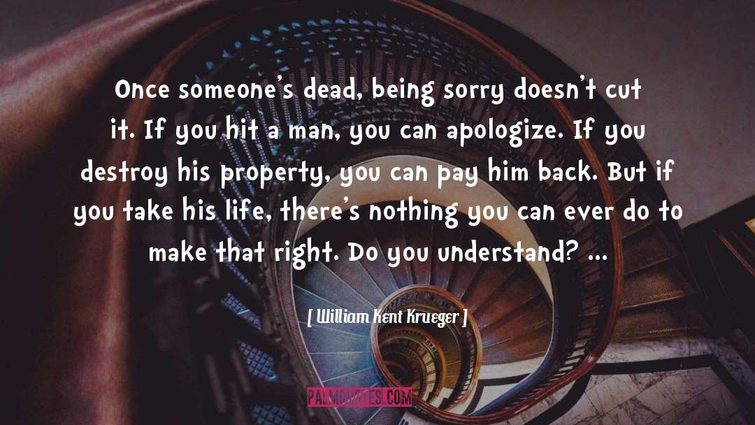 Apologize quotes by William Kent Krueger