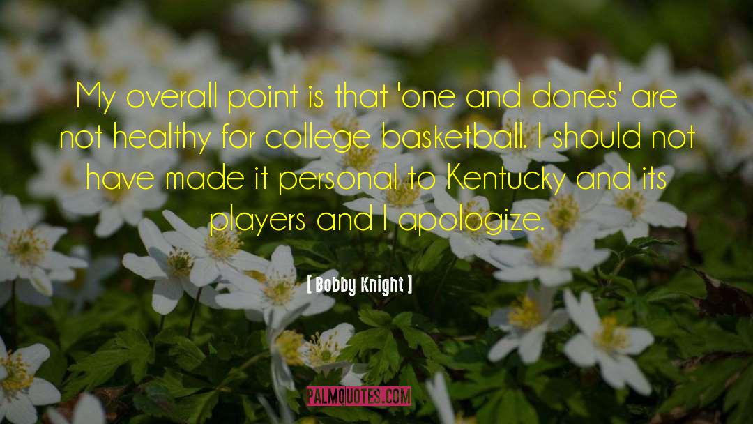 Apologize quotes by Bobby Knight