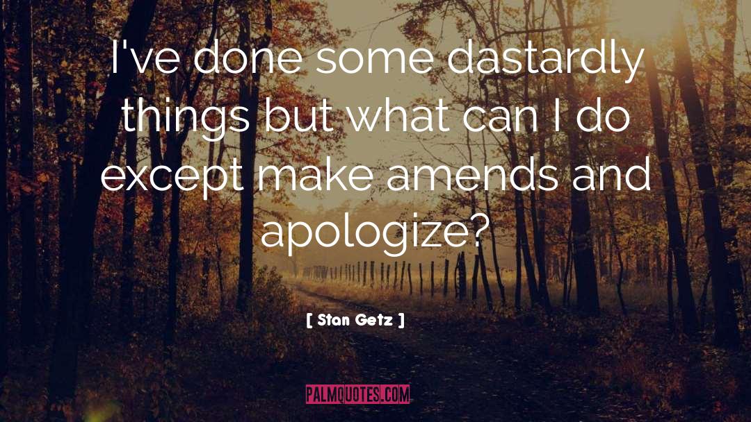 Apologize quotes by Stan Getz