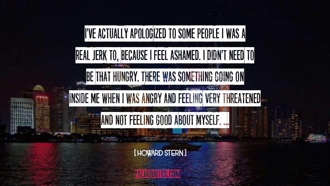 Apologized quotes by Howard Stern
