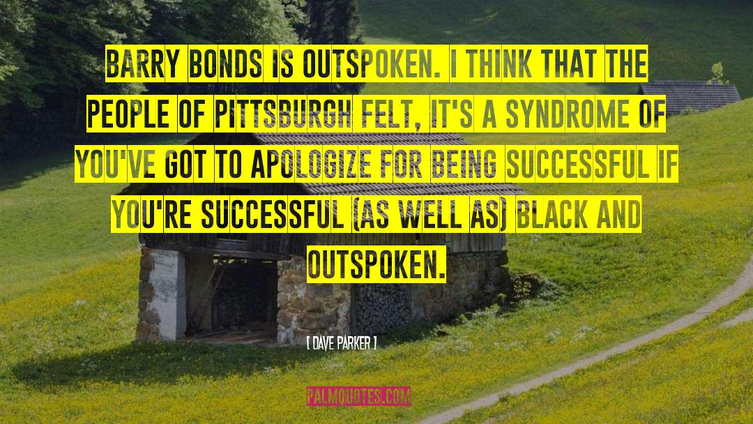 Apologizing quotes by Dave Parker