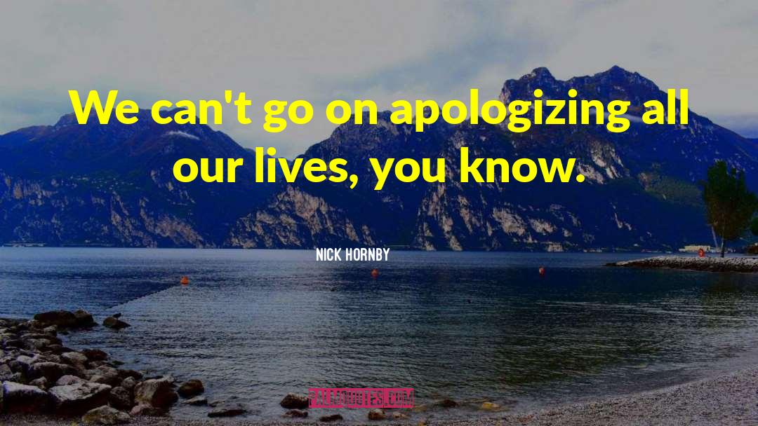 Apologizing quotes by Nick Hornby
