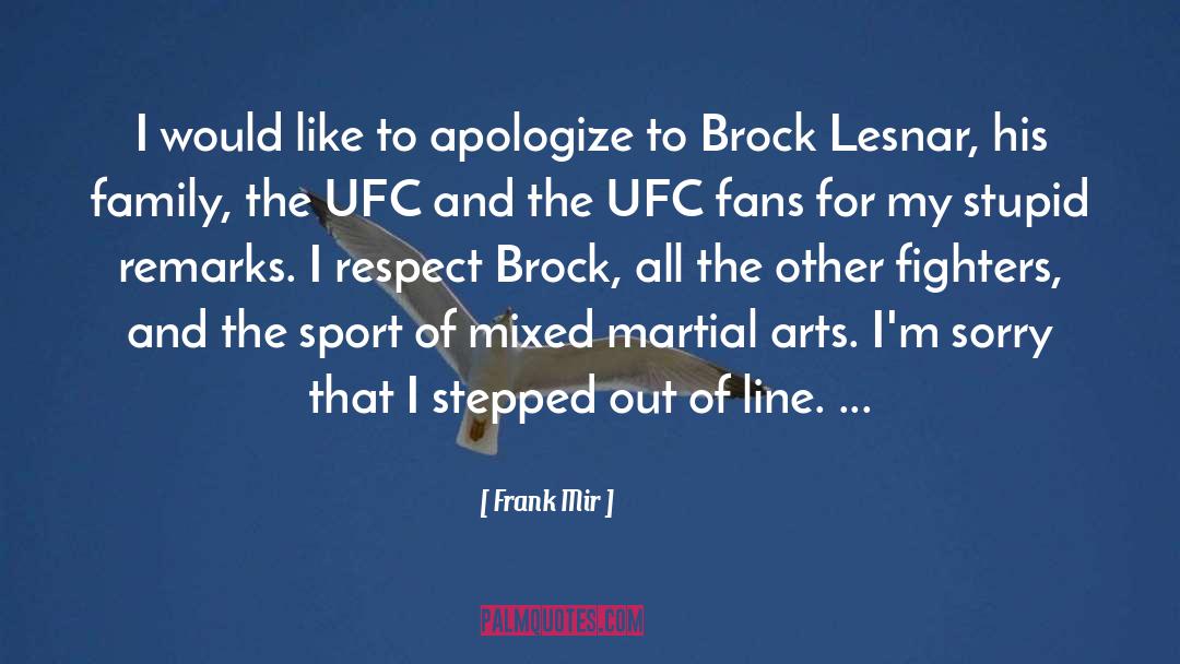Apologizing quotes by Frank Mir