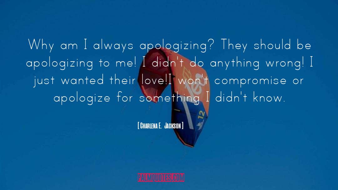 Apologizing quotes by Charlena E.  Jackson
