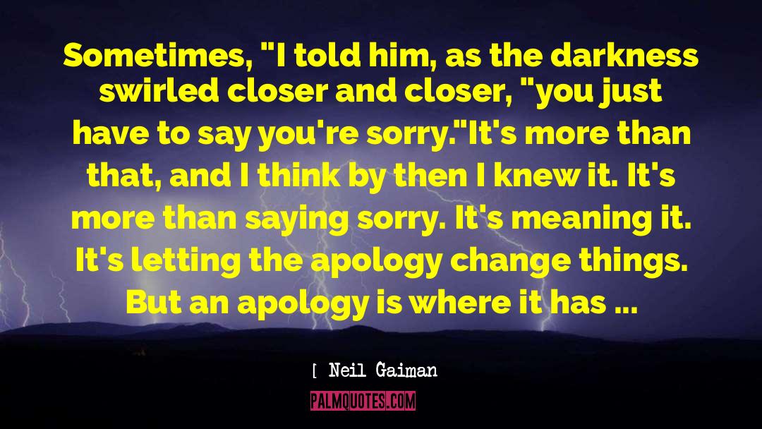 Apologizing quotes by Neil Gaiman