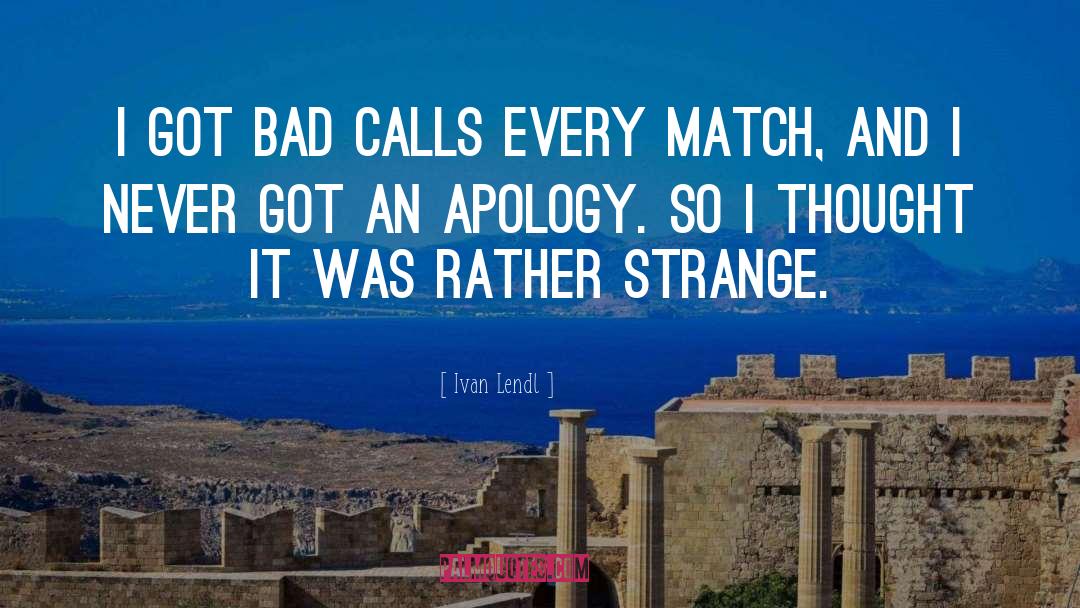 Apology quotes by Ivan Lendl