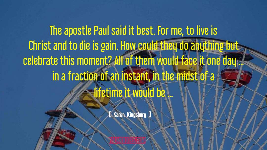 Apostle Paul quotes by Karen Kingsbury