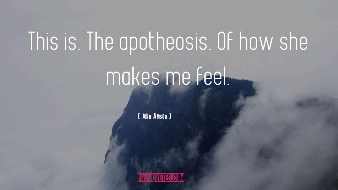 Apotheosis quotes by John Allison
