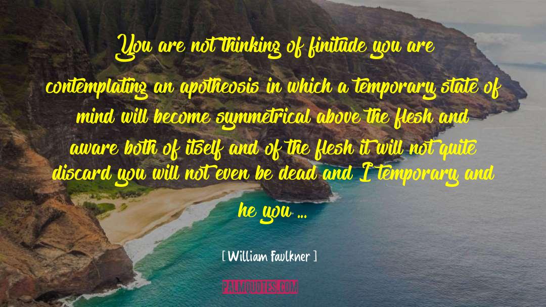 Apotheosis quotes by William Faulkner