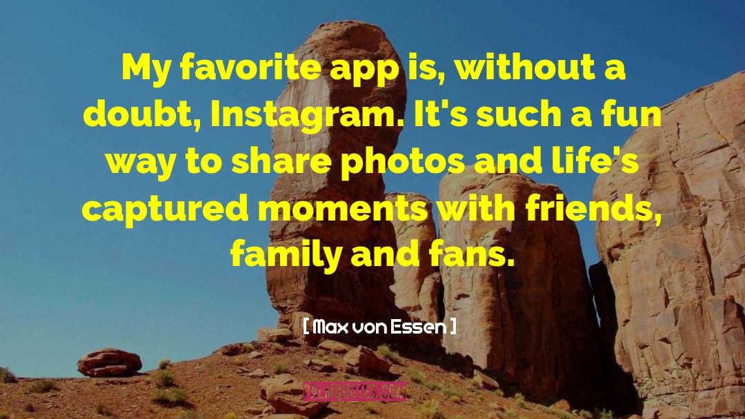 App quotes by Max Von Essen