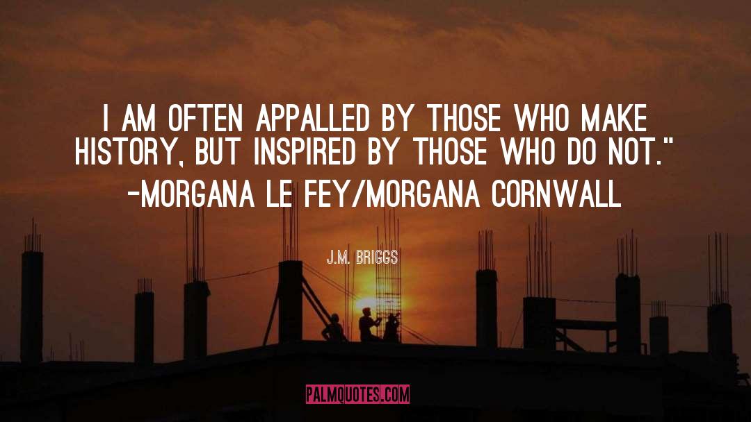 Appalled quotes by J.M. Briggs