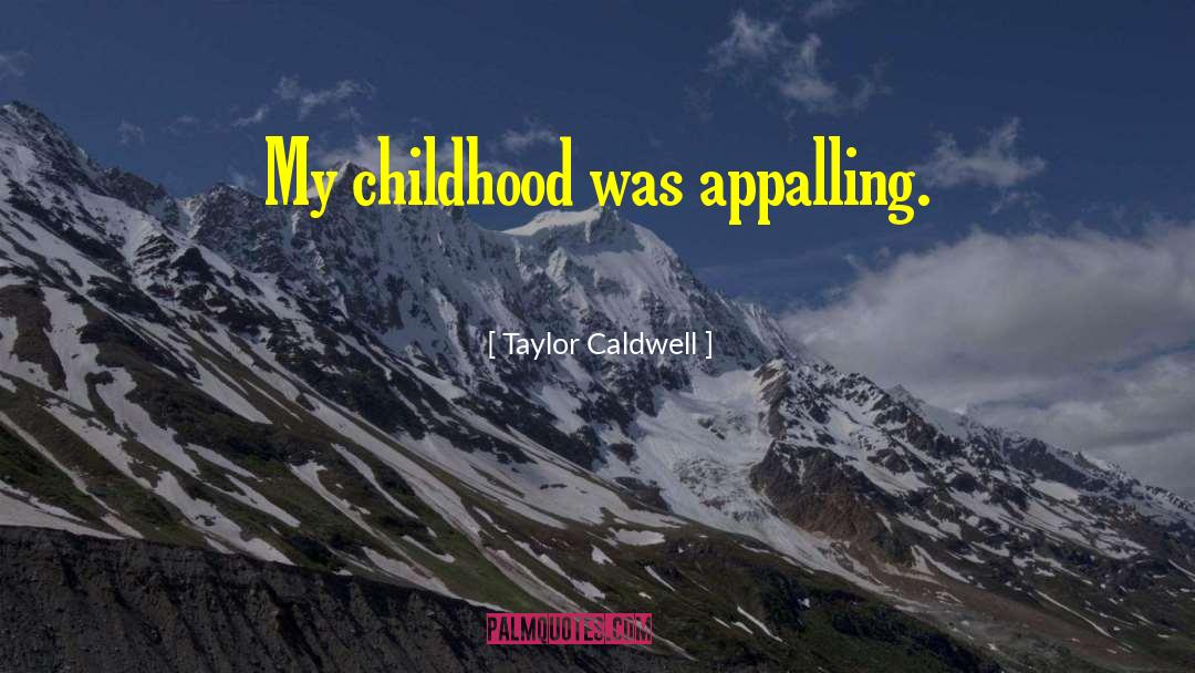 Appalling quotes by Taylor Caldwell