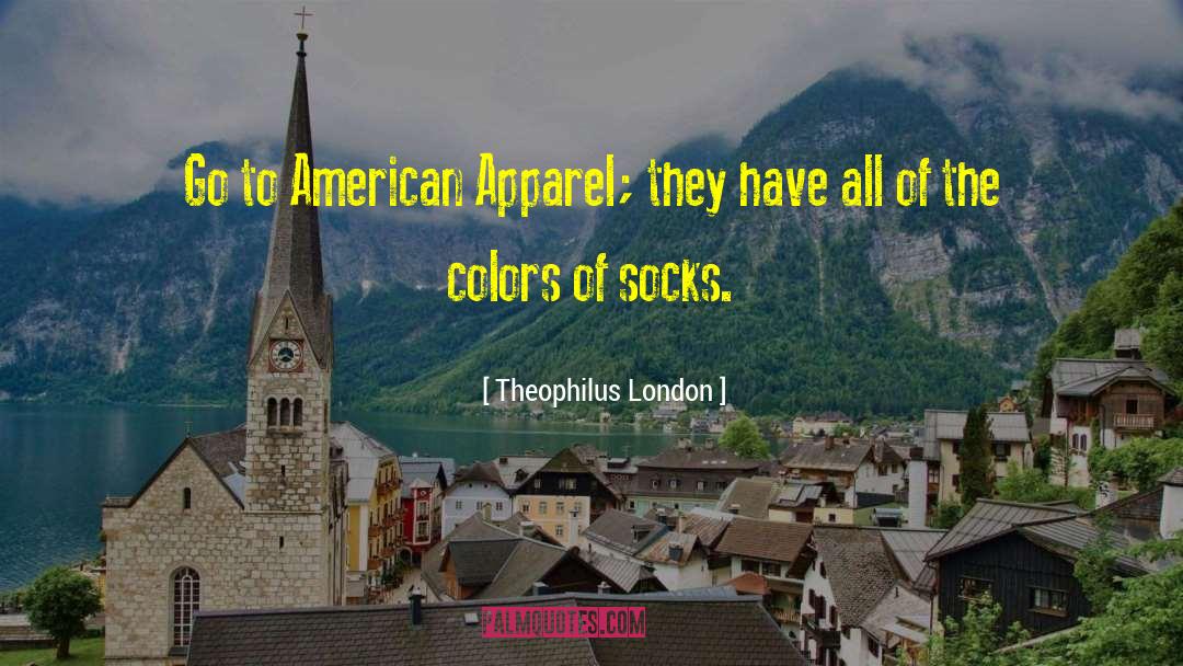 Apparel quotes by Theophilus London