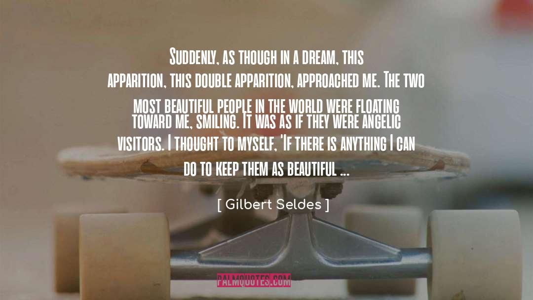 Apparition quotes by Gilbert Seldes