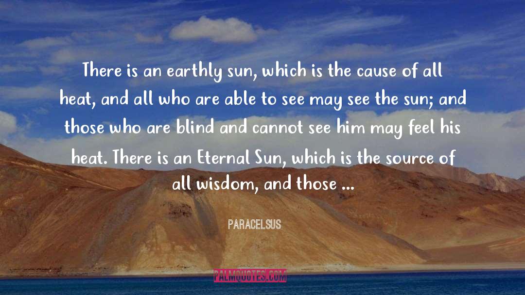 Appeal To Ancient Wisdom quotes by Paracelsus