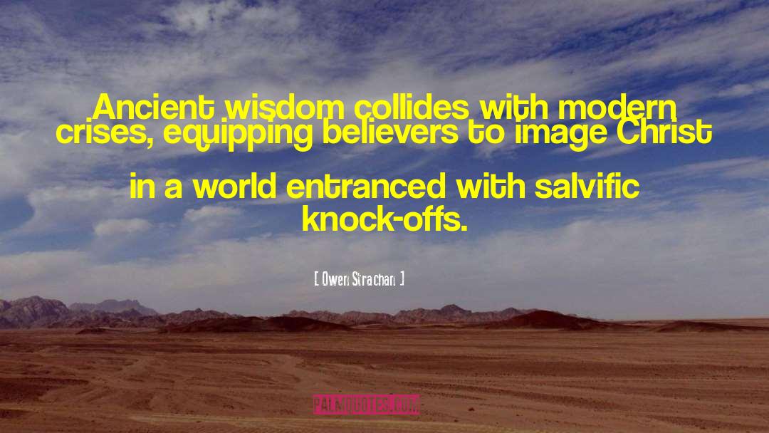 Appeal To Ancient Wisdom quotes by Owen Strachan