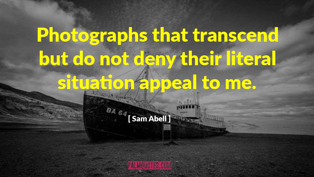 Appeal To quotes by Sam Abell
