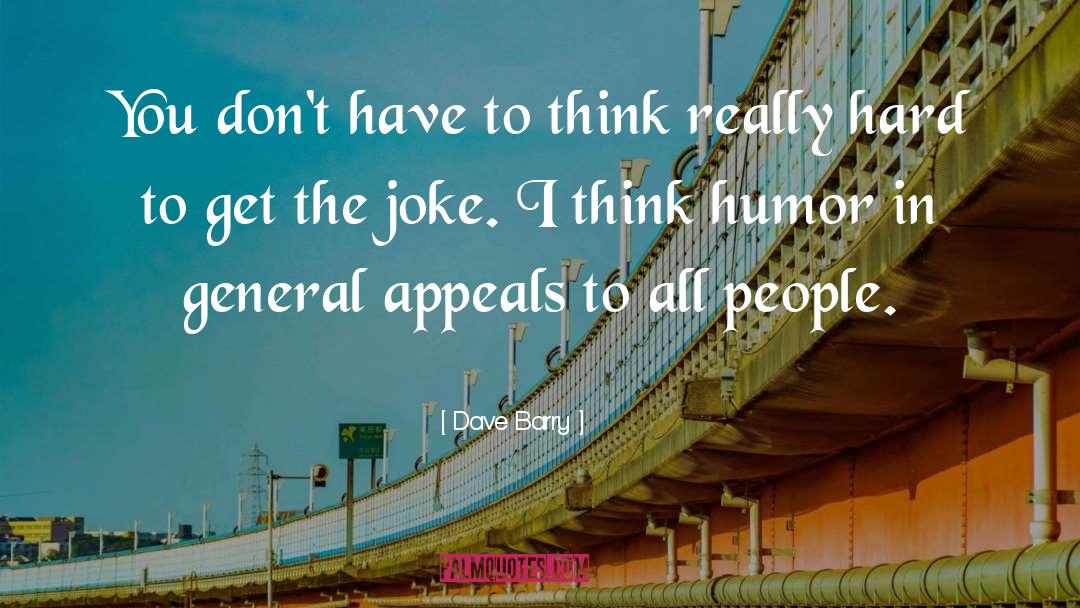 Appeals quotes by Dave Barry
