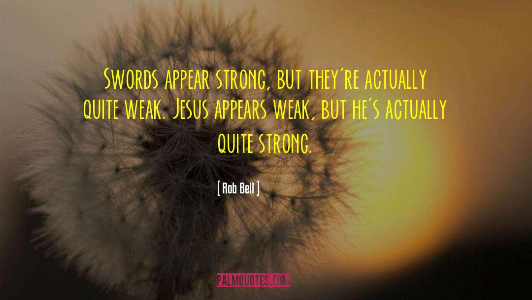 Appear Strong quotes by Rob Bell