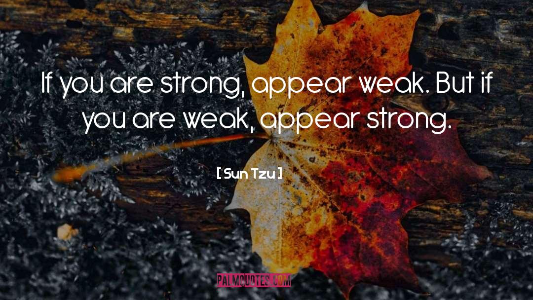 Appear Strong quotes by Sun Tzu