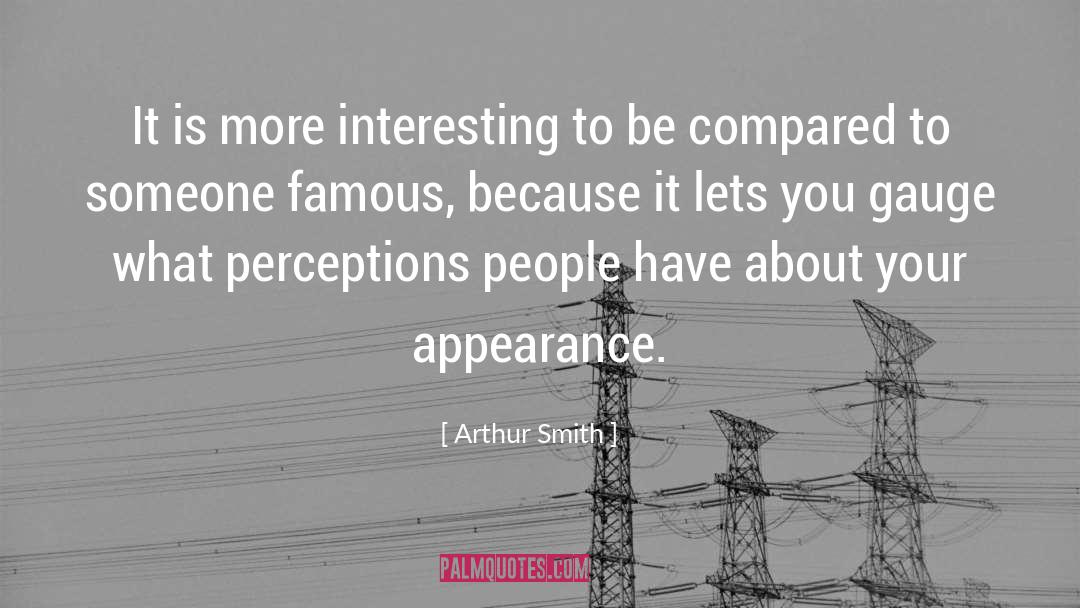 Appearance Perception Imagined quotes by Arthur Smith