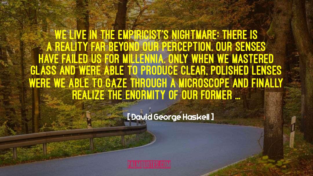 Appearance Perception Imagined quotes by David George Haskell