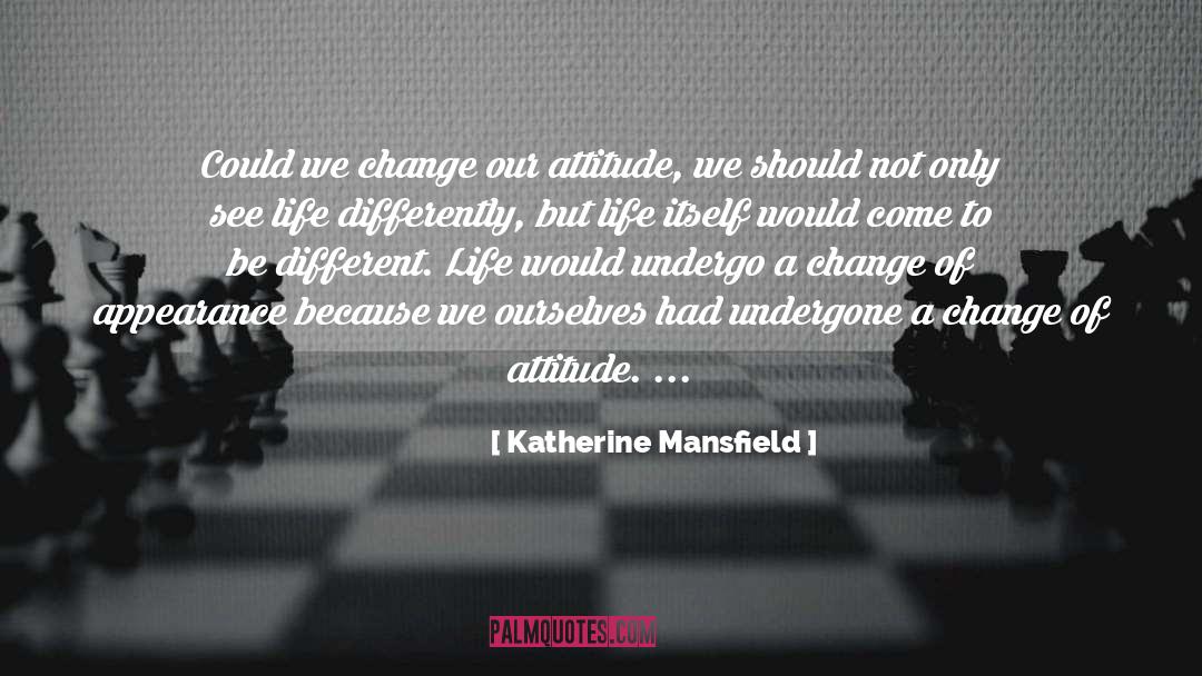 Appearance Perception Imagined quotes by Katherine Mansfield