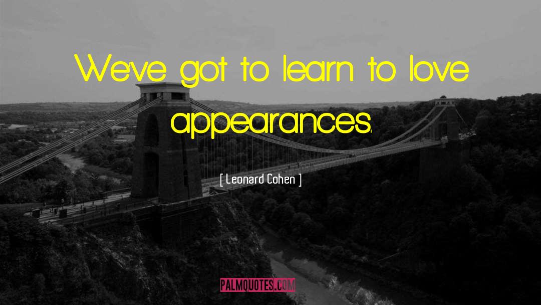 Appearances quotes by Leonard Cohen
