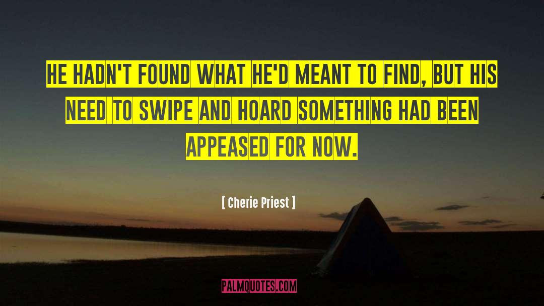 Appeased quotes by Cherie Priest