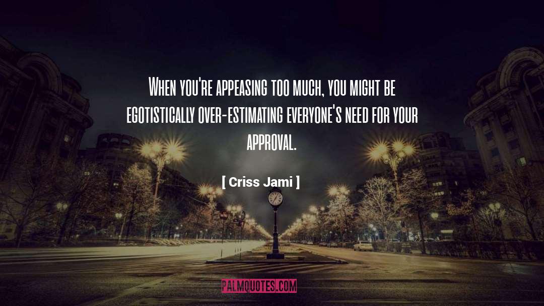 Appeasement quotes by Criss Jami